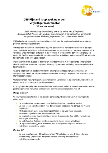 𝗪𝗲 𝘇𝗼𝗲𝗸𝗲𝗻 𝗲𝗲𝗻 𝗻𝗶𝗲𝘂𝘄𝗲 𝗰𝗼𝗹𝗹𝗲𝗴𝗮!

Ben jij een echte verbinder met een hart voor gelijke kansen voor kinderen? En ben je enthousiast, goed in organiseren , netwerken én in mensen inspireren? Dan ontmoeten we je graag! 

JES heeft een vacature voor een vrijwilligerscoördinator voor 16 uur per week (betaalde functie), die zorgt voor kwaliteit, verbinding en groei van ons netwerk van ruim 300 vrijwilligers. Je wordt hét aanspreekpunt voor alles rondom vrijwilligerswerk en speelt een sleutelrol in het versterken van onze impact in de regio Leiden en Katwijk. 

Nog vragen? Bel dan even met Petra Lansbergen, (071) 342 09 00 of 06 41 952 716. Reageren kan t/m zondag 21 september.

#werkenaangelijkekansen #sociaaldomein #vrijwilligers #vacature